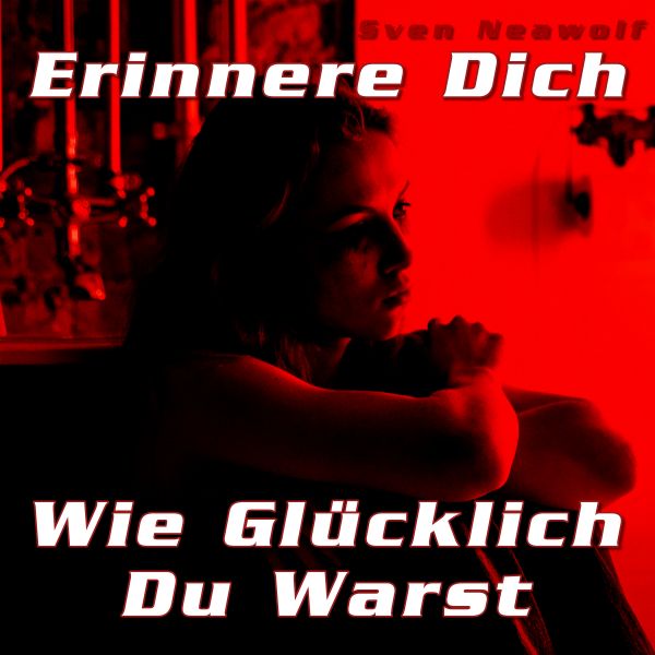 Sven Neawolf | /cover/erinnere-dich-wie-gluecklich-du-warst-600.png