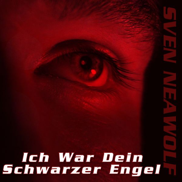 track ... Sven Neawolf ... Ich War Dein Schwarzer Engel