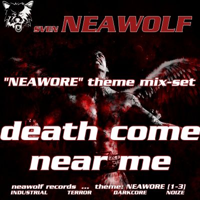 mixset ... Sven Neawolf ... Death come near me